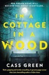 In A Cottage In A Wood - The Gripping New Psychological Thriller From The Bestselling Author Of The Woman Next Door Paperback