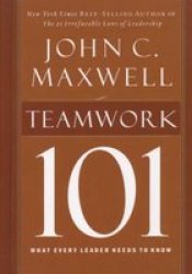 Teamwork 101: What Every Leader Needs to Know 101 Thomas Nelson