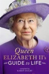 Queen Elizabeth Ii& 39 S Guide To Life Hardcover