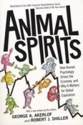 Animal Spirits - How Human Psychology Drives The Economy And Why It Matters For Global Capitalism Paperback Revised Edition