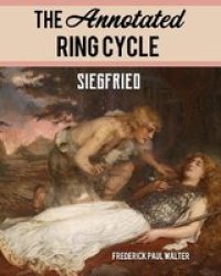 The Annotated Ring Cycle - Siegfried Paperback
