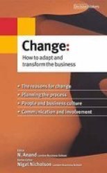 Change: How To Adapt And Transform The Business Decision Makers