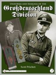 Uniforms and Insignia of the Grossdeutschland Division: Volume 3