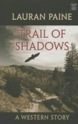 Trail Of Shadows - A Western Story Large Print Hardcover Large Type Edition