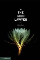 The Good Lawyer - A Student Guide To Law And Ethics Paperback