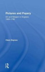 Pictures and Popery - Art and Religion in England, 1660-1760