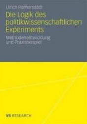 Die Logik Des Politikwissenschaftlichen Experiments - Methodenentwicklung Und Praxisbeispiel german Paperback 2012