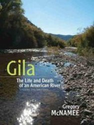 Gila - The Life And Death Of An American River Updated And Expanded Edition Paperback Updated And Expanded Edition