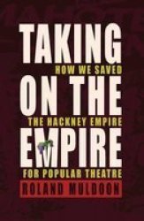 Taking On The Empire - How We Saved The Hackney Empire For Popular Theatre paperback