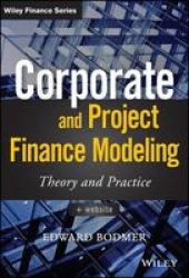 Corporate And Project Finance Modeling - Theory And Practice Hardcover