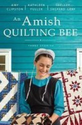 An Amish Quilting Bee - Three Stories Paperback