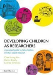 Developing Children As Researchers - A Practical Guide To Help Children Conduct Social Research Paperback