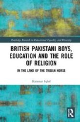 British Pakistani Boys Education And The Role Of Religion - In The Land Of The Trojan Horse Hardcover