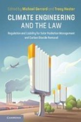 Climate Engineering And The Law - Regulation And Liability For Solar Radiation Management And Carbon Dioxide Removal Paperback