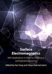 Surface Electromagnetics - With Applications In Antenna Microwave And Optical Engineering Hardcover