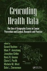 Geocoding Health Data: The Use of Geographic Codes in Cancer Prevention and Control, Research and Practice