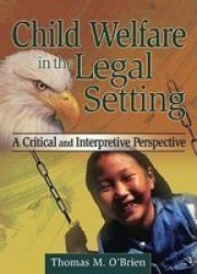 Child Welfare in the Legal Setting - A Critical and Interpretive Perspective