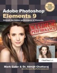 Adobe Photoshop Elements 9: Maximum Performance - Unleash The Hidden Performance Of Elements Hardcover