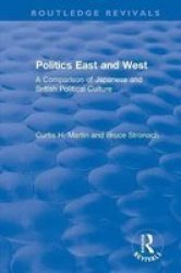 Politics East And West: A Comparison Of Japanese And British Political Culture - A Comparison Of Japanese And British Political Culture Paperback