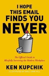 I Hope This Email Finds You Never - Ken Kupchik Paperback