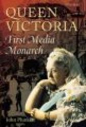 Queen Victoria - First Media Monarch