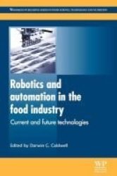 Robotics And Automation In The Food Industry - Current And Future Technologies Paperback