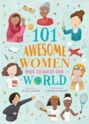 101 Awesome Women Who Changed Our World Paperback