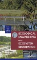 Ecological Engineering and Ecosystem Restoration by William J. Mitsch