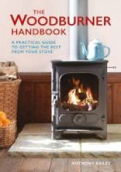 The Woodburner Handbook - A Practical Guide To Getting The Best From Your Stove Paperback