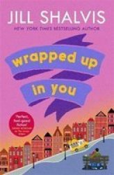 Wrapped Up In You - The Perfect Feel-good Romance To Brighten Your Day Paperback
