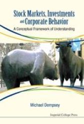 Stock Markets Investments And Corporate Behavior - A Conceptual Framework Of Understanding Hardcover