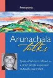 Aruncahala Talks - Spiritual Wisdom Offered In A Direct Simple Expression To Touch Your Heart Paperback