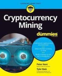 Cryptocurrency Mining For Dummies - Peter Kent Paperback