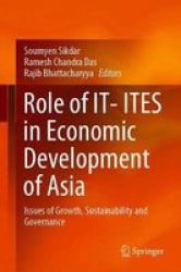 Role Of It- Ites In Economic Development Of Asia - Issues Of Growth Sustainability And Governance Hardcover 1ST Ed. 2020