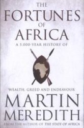 Fortunes Of Africa - A 5 000 Year History Of Wealth Greed And Endeavour Paperback
