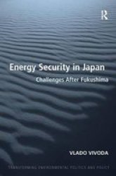 Energy Security In Japan - Challenges After Fukushima Hardcover New Edition