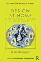Design At Home - Domestic Advice Books In Britain And The Usa Since 1945 hardcover