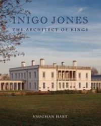 Inigo Jones - The Architect of Kings Hardcover