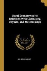 Rural Economy In Its Relations With Chemistry Physics And Meterorology Paperback