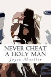 Never Cheat A Holy Man Paperback