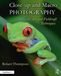 Close-up And Macro Photography - Its Art And Fieldcraft Techniques Paperback