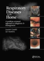 Respiratory Diseases Of The Horse - A Problem-oriented Approach To Diagnosis And Management hardcover