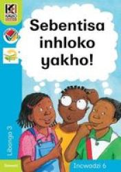Kagiso Reader: Sebentisa Inhloko Yakho : Grade 3: Book 6 Siswant Paperback