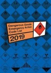 Dangerous Goods Emergency Action Code List 2019 - National Chemical Emergency Centre Paperback