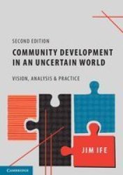 Community Development In An Uncertain World: Vision Analysis And Practice