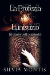 La Profezia Del Lunistizio Il Diario Della Custode Italian Paperback