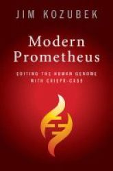 Modern Prometheus - Editing The Human Genome With Crispr-cas9 Hardcover