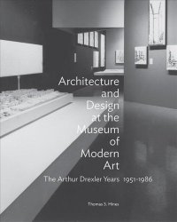 Architecture And Design At The Museum Of Modern Art - The Arthur Drexler Years 1951-1986 Hardcover