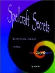 Spellcraft Secrets: The Art of Creating Magic Spells Made Easy
