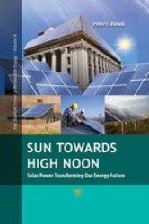 Sun Towards High Noon - Solar Power Transforming Our Energy Future Paperback